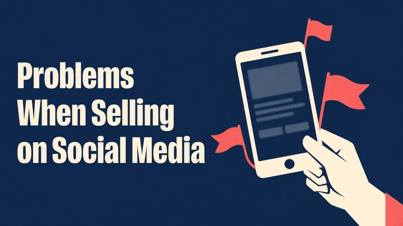 Illustration of a hand holding a phone surrounded by red flags, next to the words Problems When Selling on Social Media